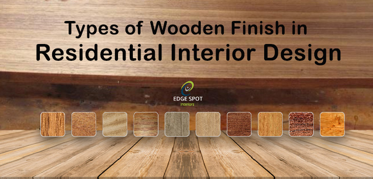  Types of Wooden Finish in Residential Interior Design